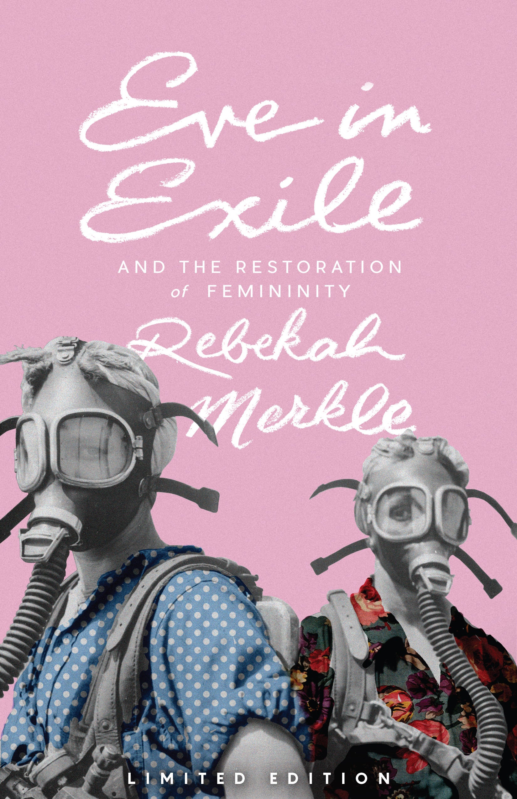 Eve in Exile: The Restoration of Femininity - LIMITED EDITION