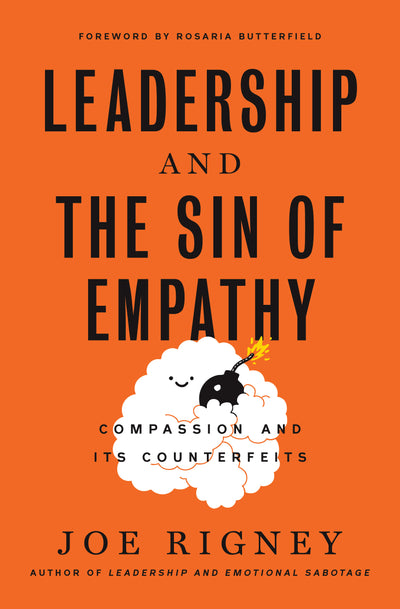Leadership and the Sin of Empathy: Compassion and Its Counterfeits