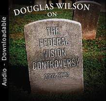 Douglas Wilson on the Federal Vision (Audio Download)