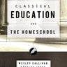 Classical Education & the Homeschool