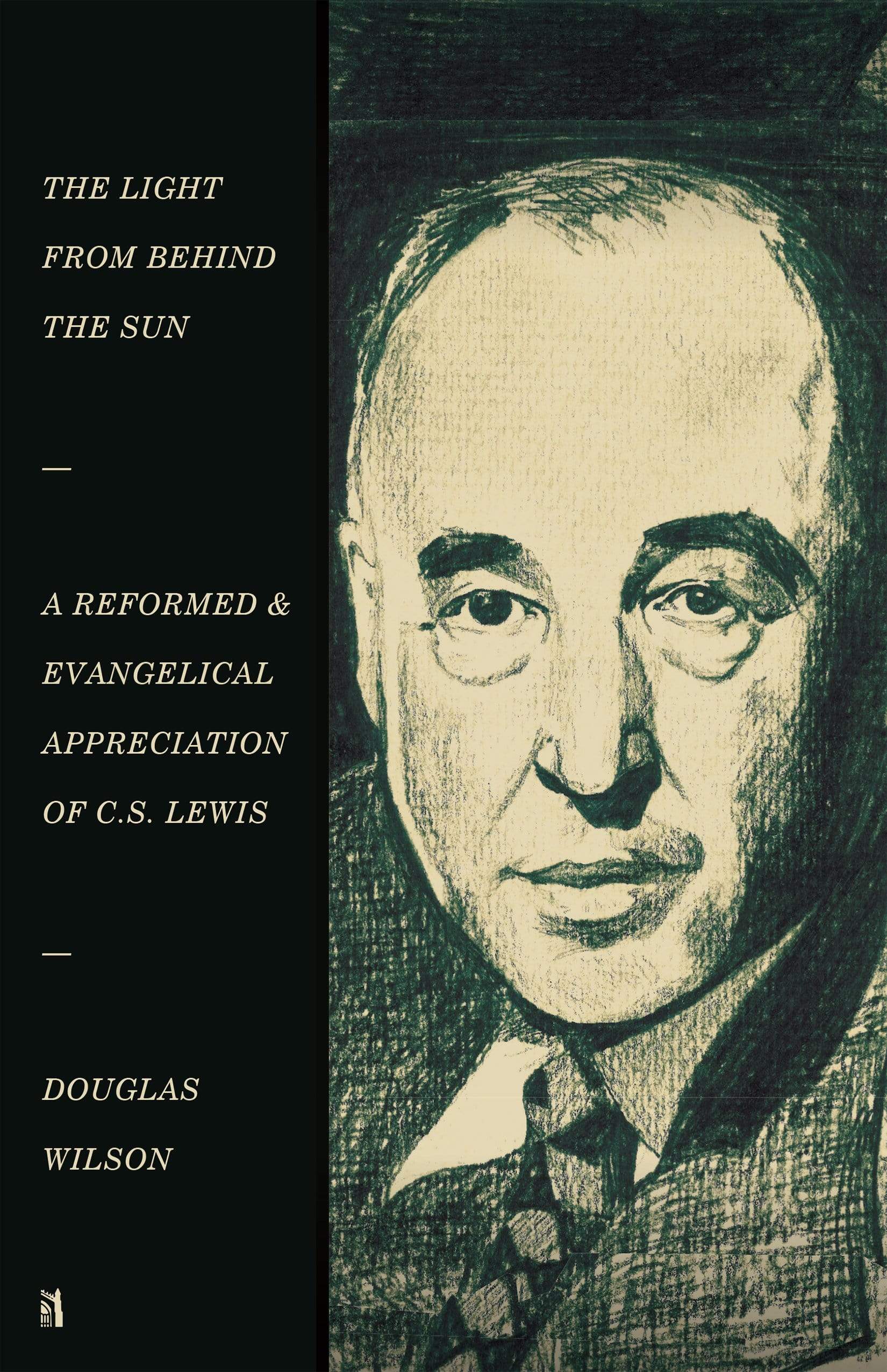 The Light from Behind the Sun: A Reformed and Evangelical Appreciation of C.S. Lewis