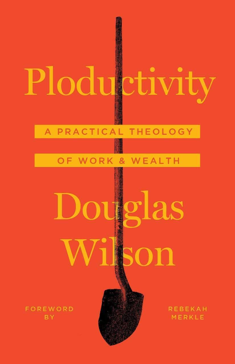 Ploductivity: A Practical Theology of Work and Wealth