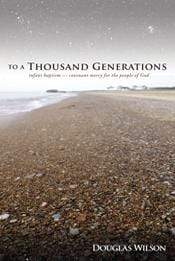 To a Thousand Generations: Infant Baptism - Covenant Mercy for the People of God
