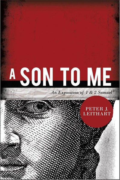 A Son to Me: An Exposition of 1 & 2 Samuel