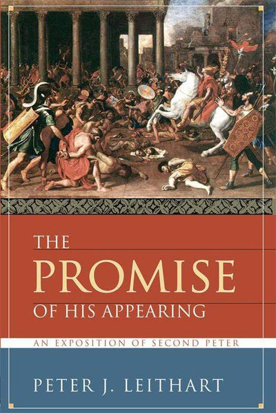 The Promise of His Appearing: An Exposition of Second Peter