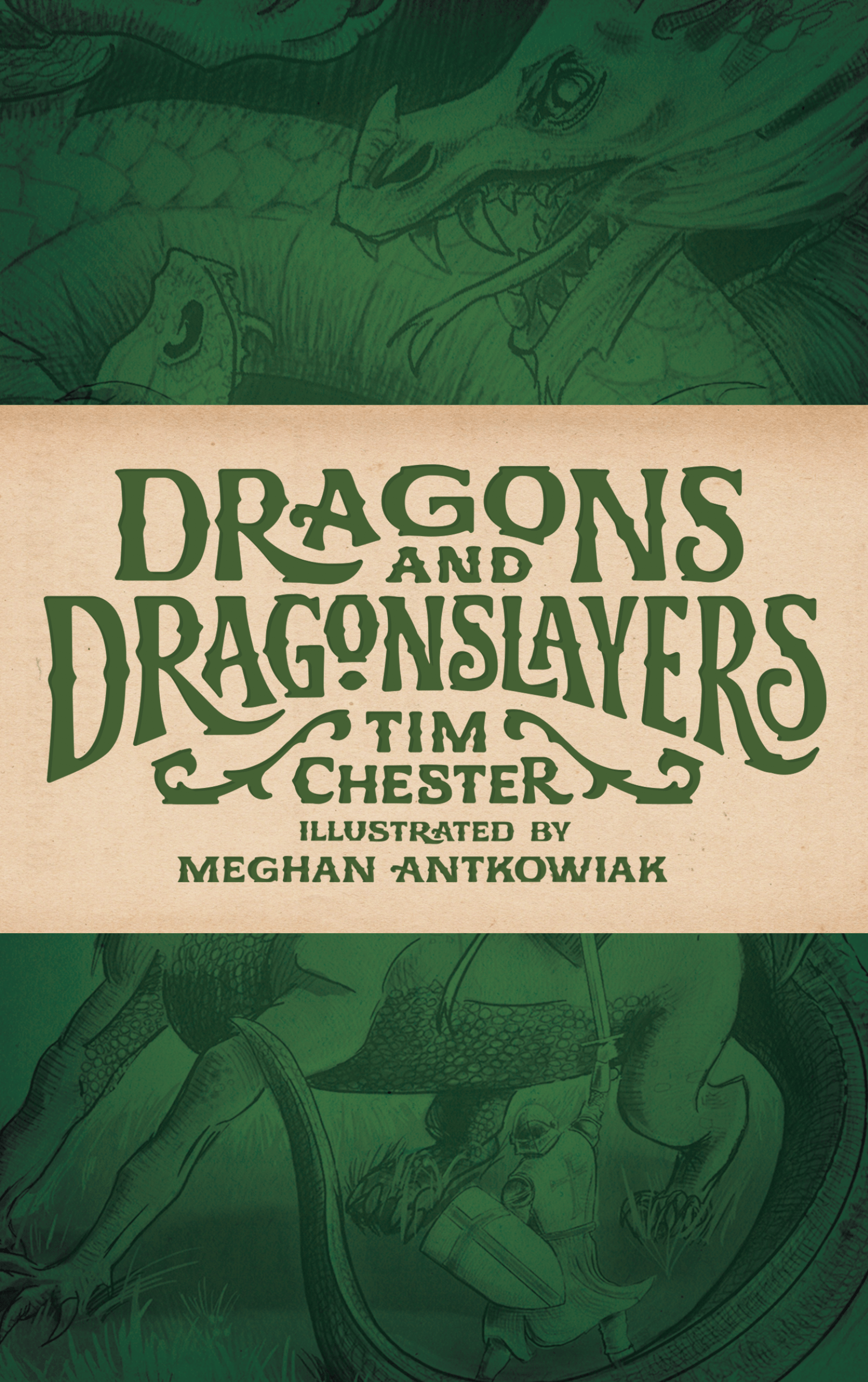 Dragons and Dragonslayers by Tim Chester, illustrated by Meghan Antkowiak. The cover features two dragons and a knight with a sword fighting them.