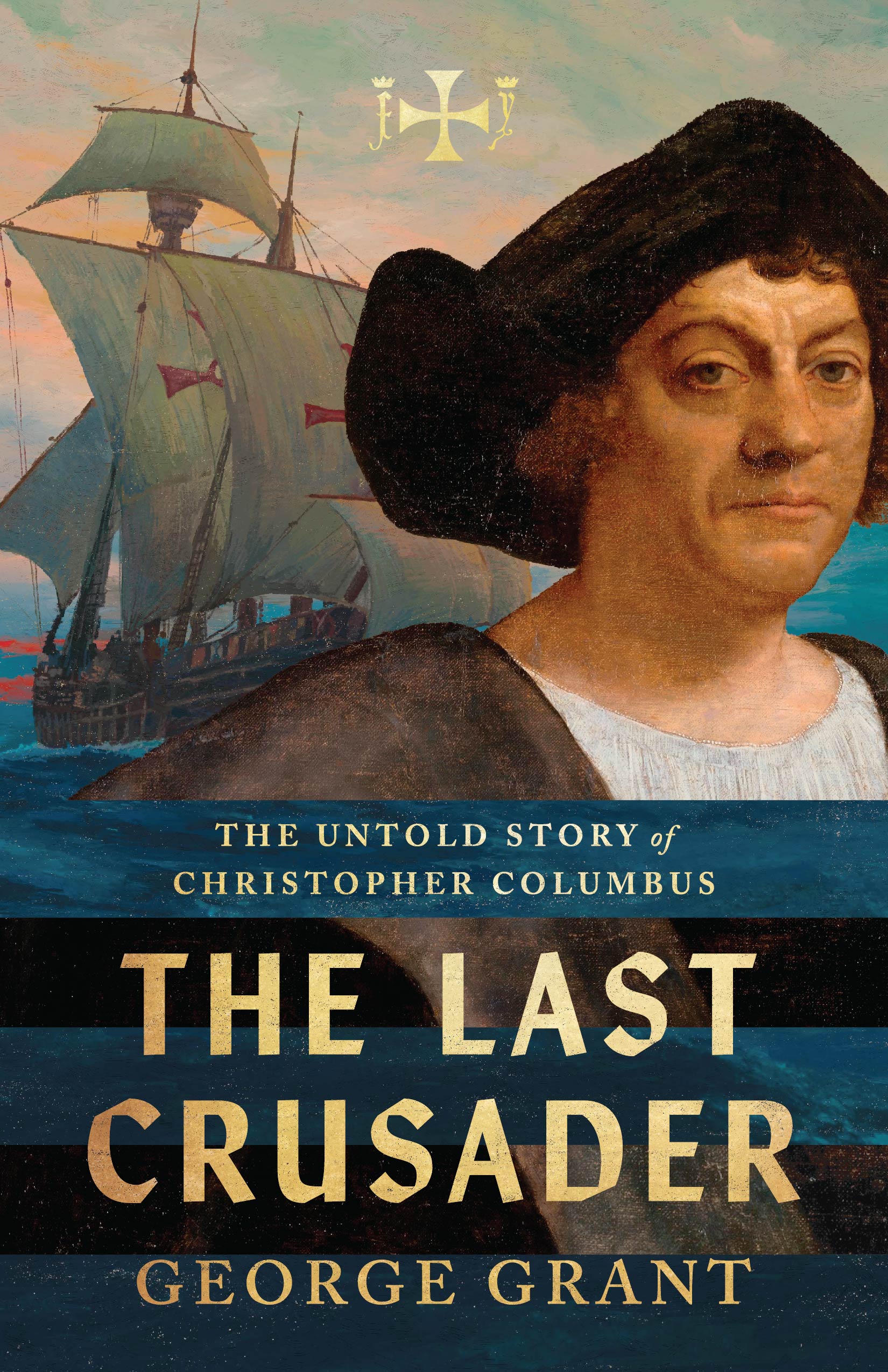 The Last Crusader: The Untold Story of Christopher Columbus