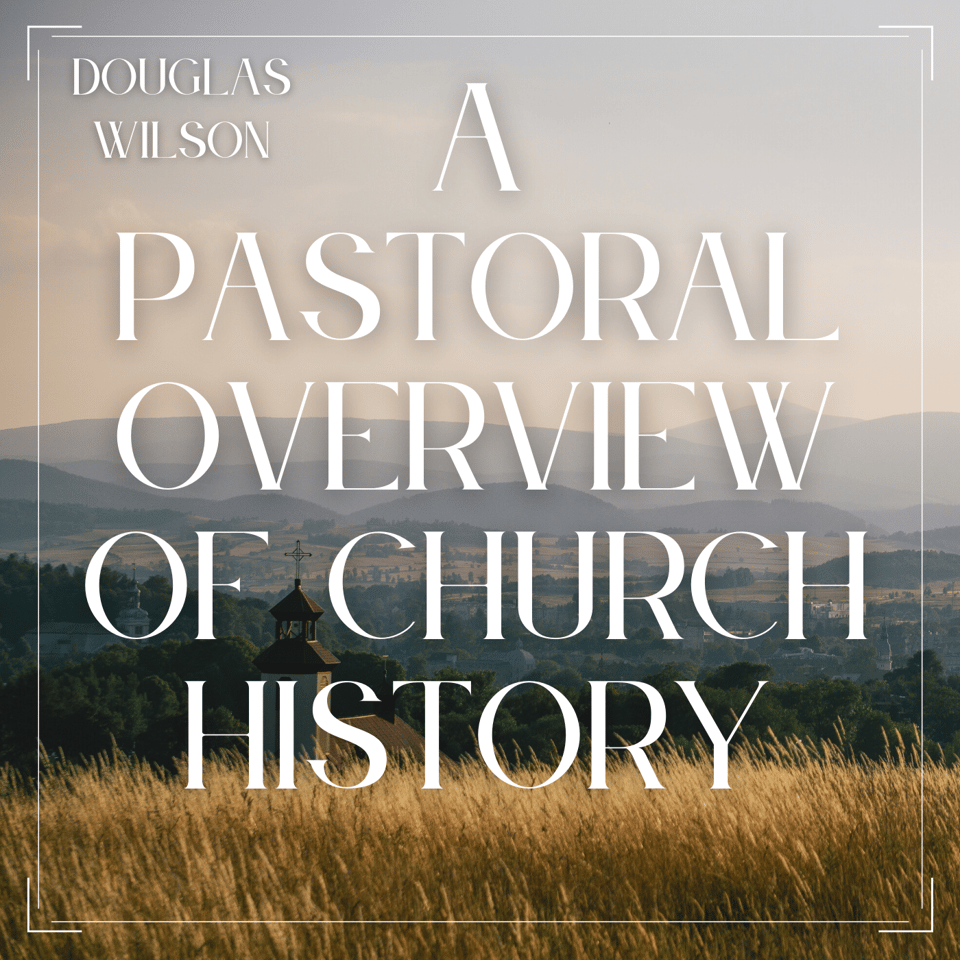 A Pastoral Overview of Church History