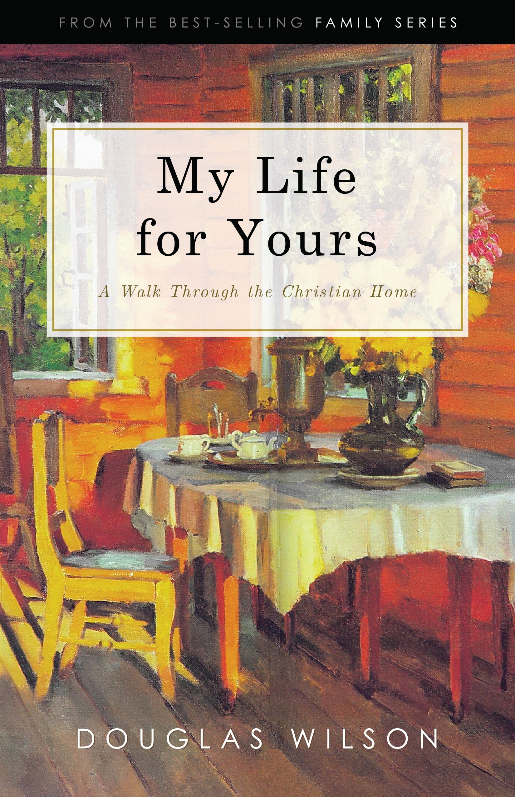 My Life for Yours: A Walk Through the Christian Home