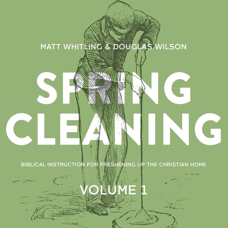 Spring Cleaning: Biblical Instruction for Freshening Up the Christian Home