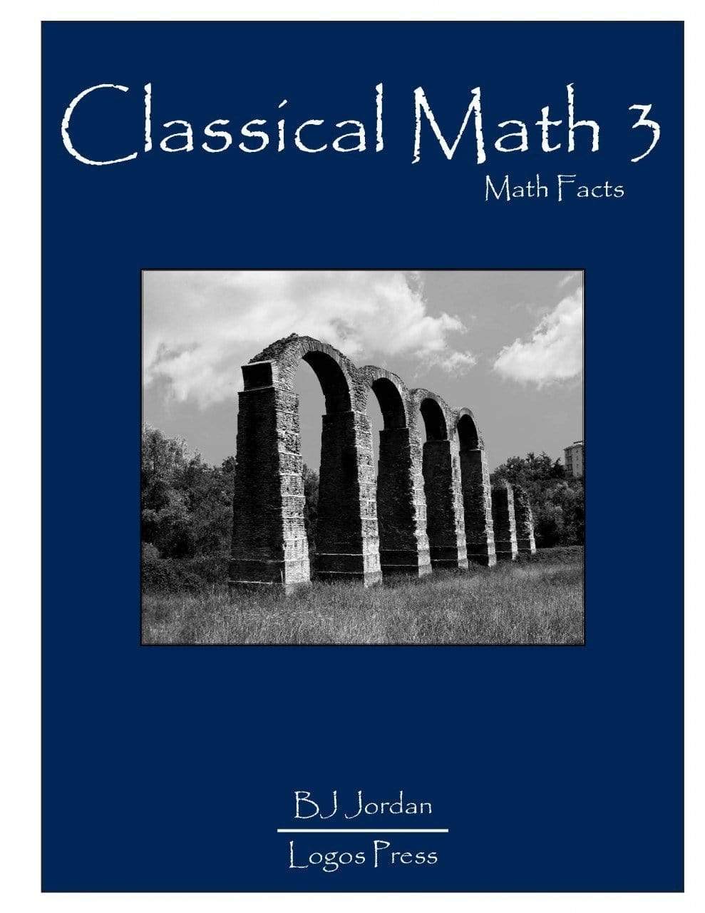 Classical Math - Grade 3: Math Facts Workbook