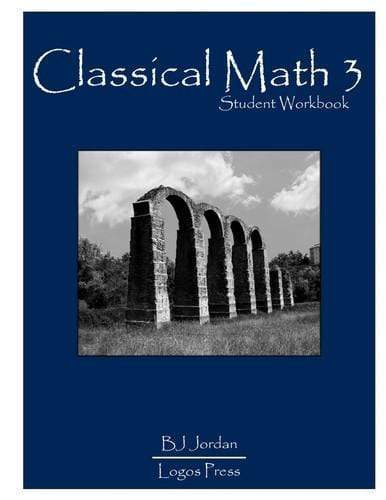 Classical Math - Grade 3: Student Workbook
