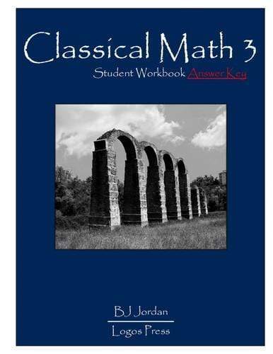 Classical Math - Grade 3: Student Workbook Answer Key