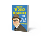 Then Tweets My Soul: The Best of the Church Curmudgeon