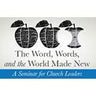 The Word, Words, & the World Made New (Audio Download)