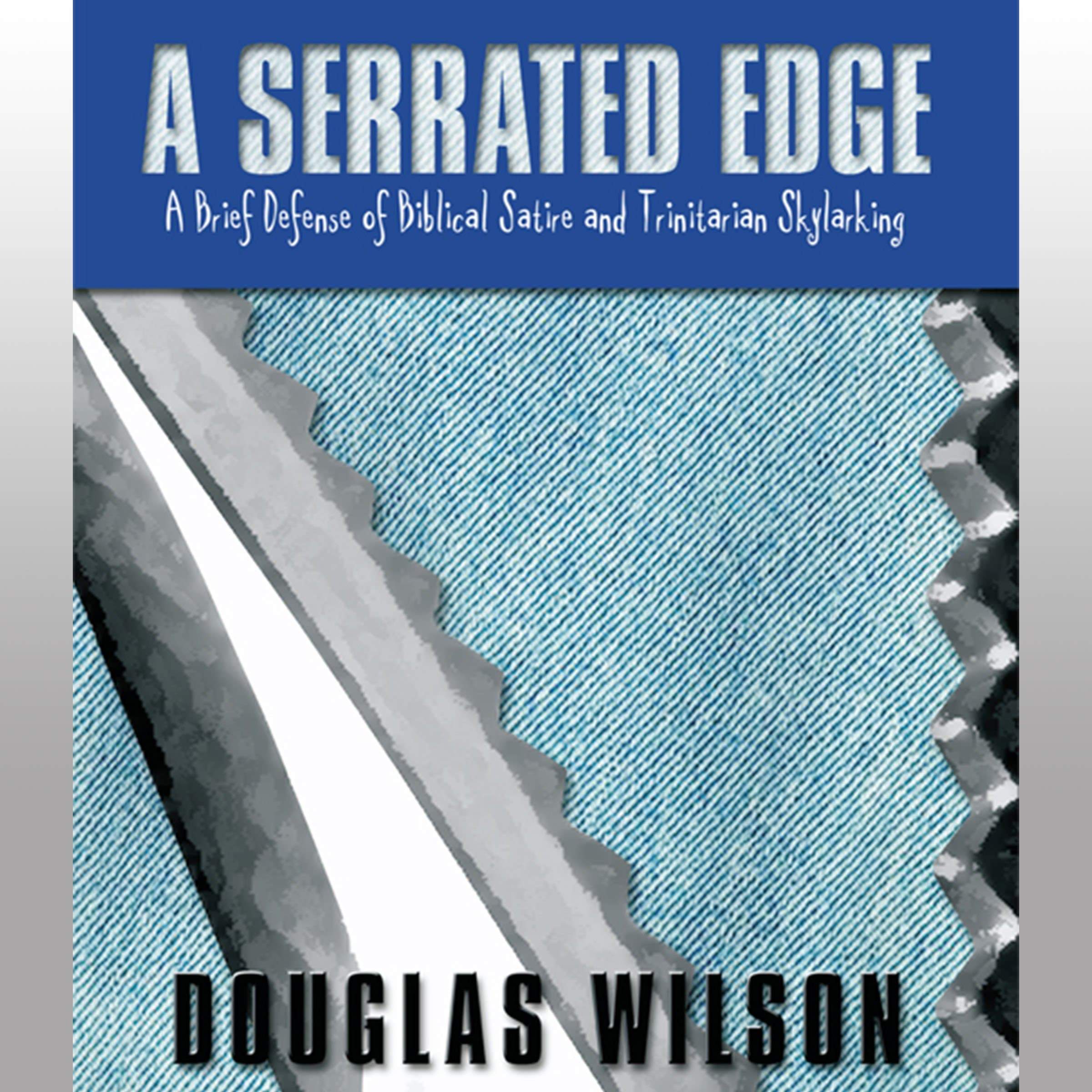 A Serrated Edge: A Defense of Biblical Satire and Trinitarian Skylarking