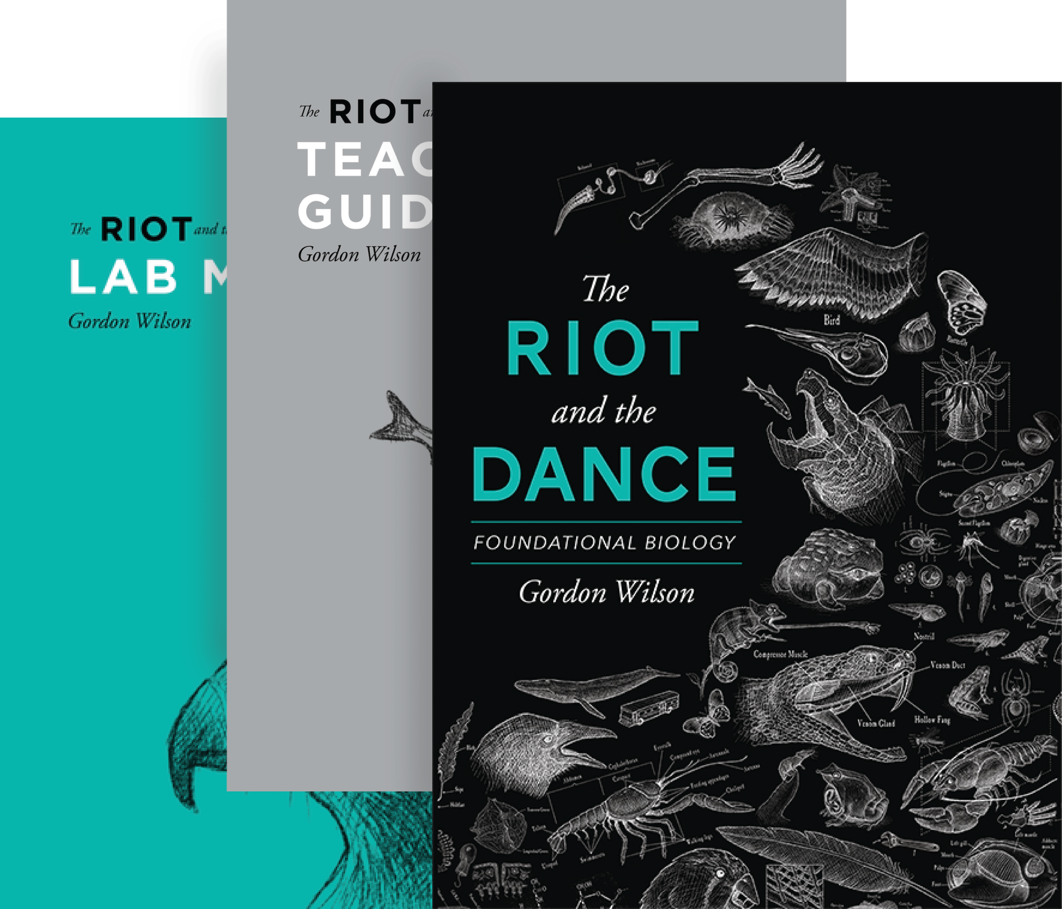 The Riot and the Dance: Foundational Biology, The Riot and the Dance Teacher's Guide, and The Riot and the Dance Lab Manual, all by Dr. Gordon Wilson