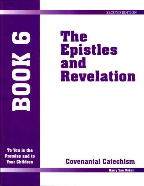 Covenantal Catechism, Book 6: The Epistles and Revelation