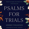 Psalms for Trials: Meditations on Praying the Psalms