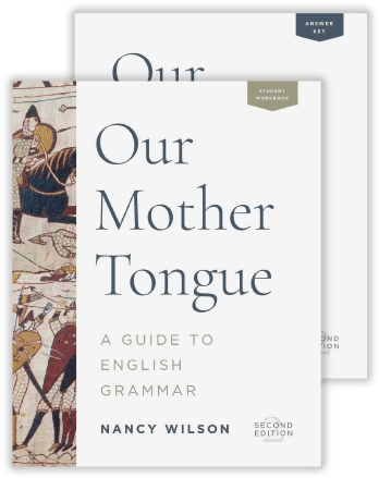 Our Mother Tongue: A Guide to English Grammar, by Nancy Wilson, Second Edition. Student Workbook and Answer Key. Cover includes images from Bayeaux Tapestry, taken from the time of the Norman Invasion of England which changed the language forever.
