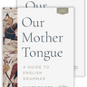 Our Mother Tongue: A Guide to English Grammar, by Nancy Wilson, Second Edition. Student Workbook and Answer Key. Cover includes images from Bayeaux Tapestry, taken from the time of the Norman Invasion of England which changed the language forever.