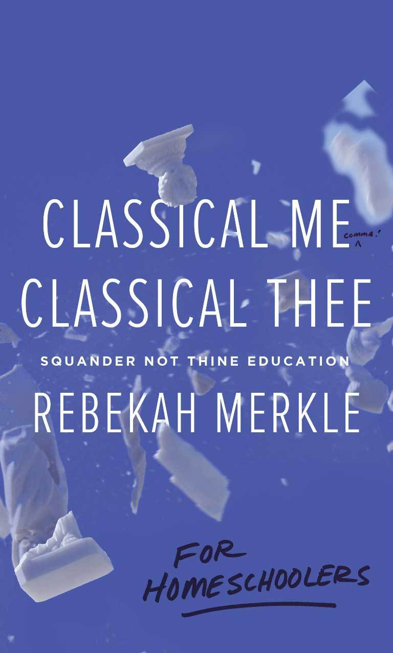 Classical Me, Classical Thee for Homeschoolers