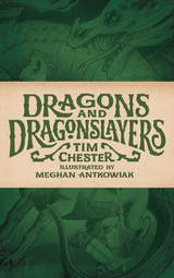 Dragons and Dragonslayers by Tim Chester, illustrated by Meghan Antkowiak. The cover features two dragons and a knight with a sword fighting them.