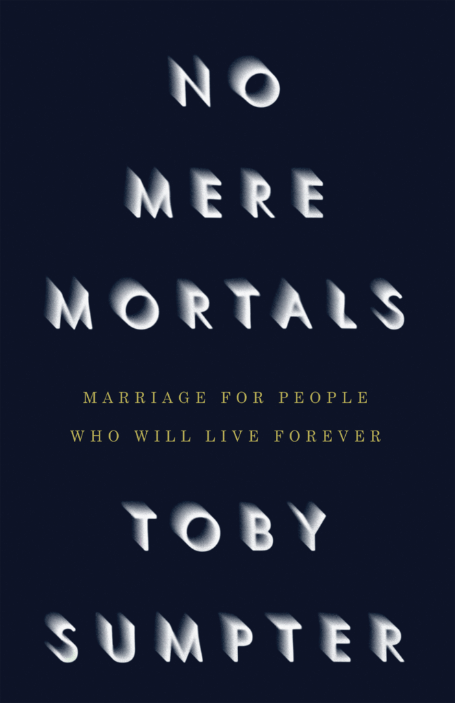 No Mere Mortals: Marriage for People Who Will Live Forever