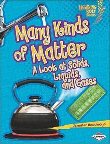 Many Kinds of Matter: A Look at Solids, Liquids, and Gases