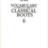 Vocabulary from Classical Roots, Grade 6 - TESTS